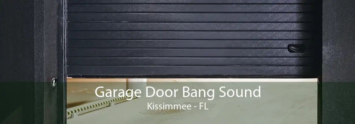 Garage Door Bang Sound Kissimmee - FL