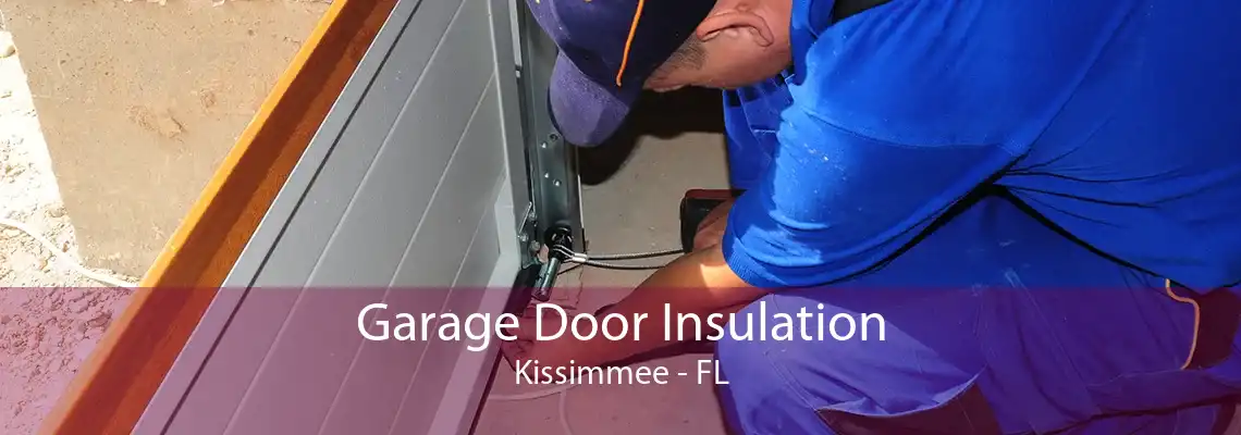 Garage Door Insulation Kissimmee - FL