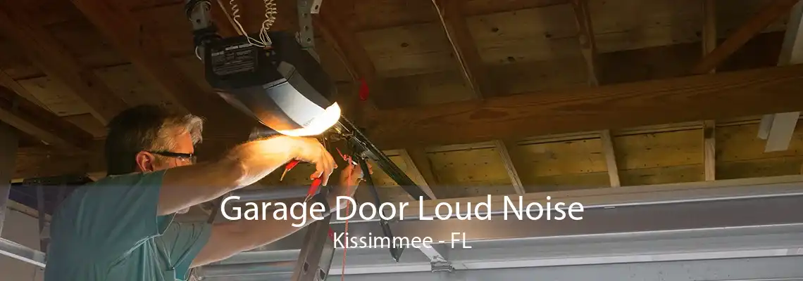 Garage Door Loud Noise Kissimmee - FL