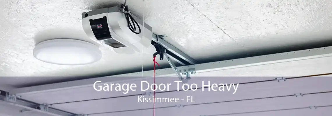 Garage Door Too Heavy Kissimmee - FL